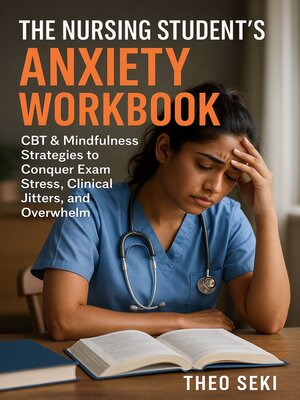 cover image of The Nursing Student's Anxiety Workbook